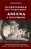 Architettura del Ventennio Ancona e Provincia: Razionalismo, Modernismo e Urbanistica. Guida alle Opere dal 1922 al 1943