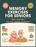 Memory Exercises for Seniors - Easy and Enjoyable: 70 Fun Large-Print Activities to Exercise Recall, Focus, Concentration, and Everyday Memory | Ideal for Gifts