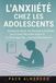 L'ANXIÉTÉ CHEZ LES ADOLESCENTS: Comment gérer tes émotions et éviter les crises d'anxiété grâce à la technique du « journal émotionnel ».