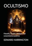 OCULTISMO: Filosofía, rituales y símbolos del conocimiento esotérico
