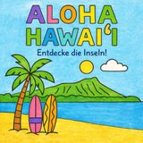 Aloha Hawaiʻi: Entdecke die Inseln!