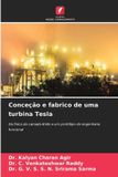 Conceção OmniScriptum SRL Conceção e fabrico de uma turbina Tesla: Da física da camada limite a um protótipo de engenharia funcional