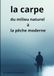 La Carpe du Milieu Naturel à la Pêche Moderne