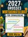 2027 Großes Wortsuchrätselbuch für Erwachsene: 110+ Wortsuchrätsel in Großdruck | 1000 einzigartige Wörter | Rätselspaß für Erwachsene und Senioren