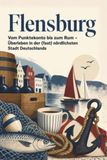 Flensburg: Vom Punktekonto bis zum Rum - Überleben in der (fast) nördlichsten Stadt Deutschlands