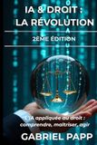 IA & Droit : La Révolution: Outils, cas pratiques et solutions pour les juristes