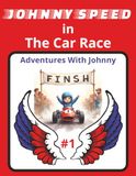 Johnny Speed in The Car Race: Cheer For Johnny in This Exciting Car Race Adventure | 8.5x11 | 24 Pages With Colorful Illustrations.