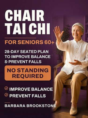 Chair Tai Chi for Seniors Over 60: 28-Day Seated Plan to Improve Balance And Prevent Falls No Standing Required
