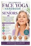 The Complete Face Yoga Handbook for Seniors