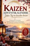 KAIZEN ADVENTSKALENDER – Jeden Tag ein bisschen besser: 24 japanische Prinzipien für kleine Schritte, gute Gewohnheiten und nachhaltige persönliche Entwicklung