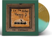 Is Vic Chesnutt - Is The Actor Happy?