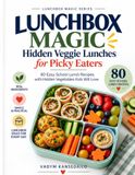 Lunchbox Magic: Hidden Veggie Lunches for Picky Eaters: 80 Easy School Lunch Recipes with Hidden Vegetables Kids Will Love