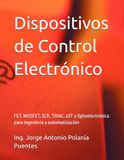 Dispositivos de Control Electrónico: FET, MOSFET, SCR, TRIAC, UJT y Optoelectrónica para ingeniería y automatización