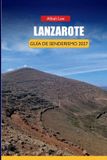 LANZAROTE Trailblazer's Ultimate Hiking Guides- Lanzarote Guía de Senderismo 2027