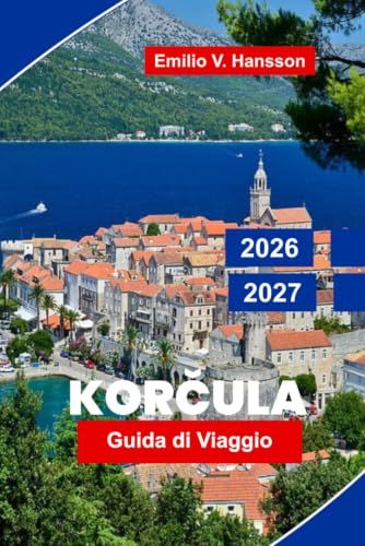 Korcula 2026-2027 Travel Guide