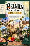 BELGIEN REISEFÜHRER 2026 – 2027