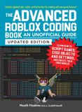 The Unofficial Roblox The Advanced Roblox Coding Book: An Unofficial Guide, Updated Edition