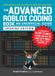 The Unofficial Roblox The Advanced Roblox Coding Book: An Unofficial Guide, Updated Edition