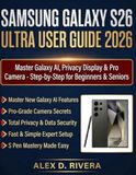 SAMSUNG GALAXY S26 ULTRA USER GUIDE 2026