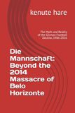 Die Mannschaft: Beyond the 2014 Massacre of Belo Horizonte: The Myth and Reality of the German Football Decline, 1986-2026: 5