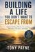 Building a Life You Don't Want to Escape From: Twelve Building blocks for lasting Recovery, Purpose, and Hope