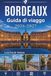 Bordeaux Bordeaux Guida di viaggio 2026-2027: La tua compagna indispensabile per esplorare vigneti di fama mondiale, strade storiche e l'intramontabile fascino francese.