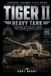 Tiger II Heavy Tank: Development, Battlefield Role, Variants, Armor, Markings & Modeling Reference