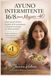 Intermittent Fasting 16/8 for Women +40: How to reduce abdominal fat, regain energy and balance your hormones without extreme diets