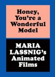 Honey, Verlag der Buchhandlung Walther Konig Honey, You're a Wonderful Model: Maria Lassnig's Animated Films