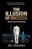 THE ILLUSION OF SUCCESS: Why Success Feels Empty