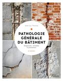 Pathologie générale du bâtiment: Diagnostics et remèdes, coûts et prévention