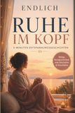 5 Minuten Entspannungsgeschichten: 20 Ruhige Kurzgeschichten für Erwachsene – zum Entspannen, Abschalten und Nachdenken für jeden Tag