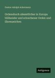 Ordensbuch GPSR Kontakt Ordensbuch sämmtlicher in Europa blühender und erloschener Orden und Ehrenzeichen