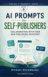 AI Prompts for Self-Publishers: Collaborating with Your New Editorial Assistant