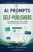 AI Prompts for Self-Publishers: Collaborating with Your New Editorial Assistant