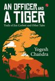 An Libri GmbH An Officer and a Tiger: Trails of Jim Corbett and Other Tales Hardcover