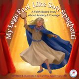 My Legs Feel Like Soft Spaghetti: A Faith-Based Story About Anxiety & Courage: 2