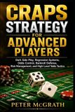 Craps Libri GmbH Craps Strategy for Advanced Players: Dark Side Play, Regression Systems, Odds Control, Bankroll Defense, Risk Management, and High-Level Table Tactics