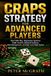 Craps Libri GmbH Craps Strategy for Advanced Players: Dark Side Play, Regression Systems, Odds Control, Bankroll Defense, Risk Management, and High-Level Table Tactics