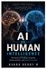 AI Independently Published AI vs Human Intelligence: The Future of Thinking, Creativity, Consciousness, and Human Potential Paperback