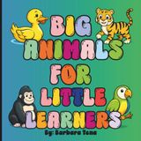Big Animals For Little Learners: Fun, Bold Animal Coloring!