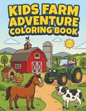 Kids Farm Adventure Coloring Book: +35 Fun Farm Scenes for Kids Ages 4-8 — Explore Barns, Tractors, Horses, Cows, Pigs, Chickens and All Your Favorite Farm Animals!