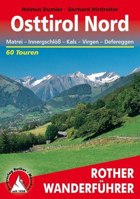 **osttirol Bergverlag Rother Osttirol Nord: Matrei - Innergschlöß - Kals - Virgen - Defereggen. 60 Touren. Mit GPS-Tracks