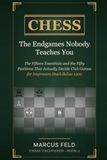 Chess: Libri GmbH Chess: The Endgames Nobody Teaches You: The Fifteen Essentials and the Fifty Positions That Actually Decide Club Games — for Improvers Stuck Below 1500: 2