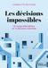 Les décisions impossibles: Un voyage philosophique en 15 dilemmes existentiels