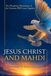 Jesus Christ and Mahdi: Two wondrous phenomena of the universe will come together