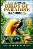 THE ULTIMATE BIRDS OF PARADISE HANDBOOK