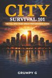 City Survival 101: The Full Spectrum Urban Preparedness Guide