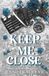 Keep Me Close