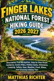 FINGER Libri GmbH Finger Lakes National Forest Hiking Guide 2026-2027: Descriptive Trail Navigation, Step by Step Route Guidance, Scenic Hikes, Hidden Gems, Itineraries